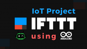 Connect Arduino to IFTTT for IoT Projects