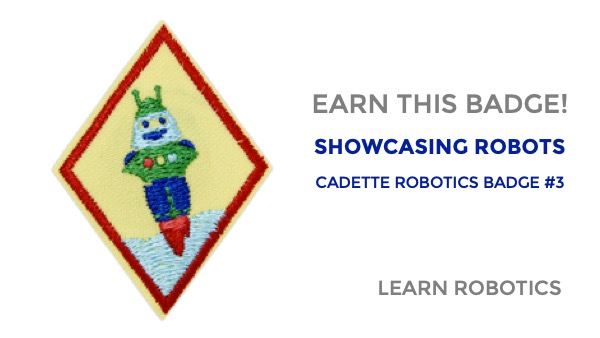 showcasing robots cadette robotics badge